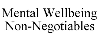 MENTAL WELLBEING NON-NEGOTIABLES