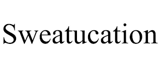 SWEATUCATION