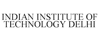 INDIAN INSTITUTE OF TECHNOLOGY DELHI