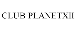 CLUB PLANETXII