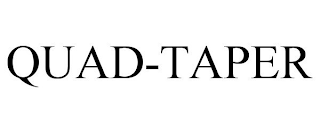 QUAD-TAPER