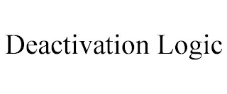 DEACTIVATION LOGIC