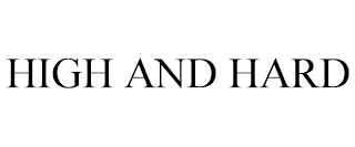 HIGH AND HARD