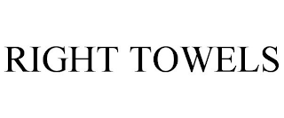 RIGHT TOWELS