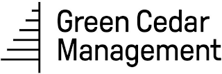 GREEN CEDAR MANAGEMENT