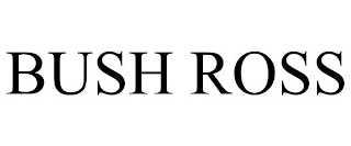 BUSH ROSS
