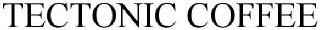 TECTONIC COFFEE