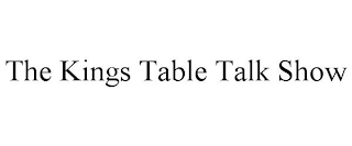 THE KINGS TABLE TALK SHOW
