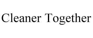 CLEANER TOGETHER