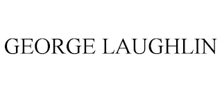 GEORGE LAUGHLIN