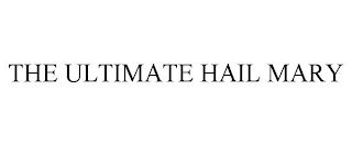 THE ULTIMATE HAIL MARY