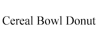 CEREAL BOWL DONUT