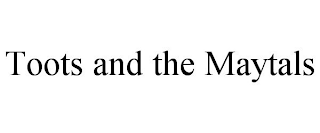 TOOTS AND THE MAYTALS