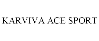 KARVIVA ACE SPORT