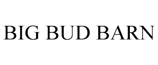 BIG BUD BARN