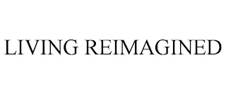 LIVING REIMAGINED