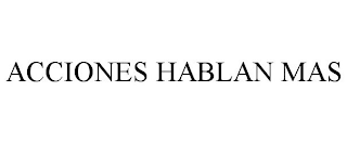 ACCIONES HABLAN MAS