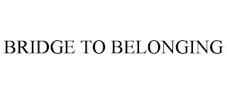 BRIDGE TO BELONGING