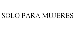 SOLO PARA MUJERES
