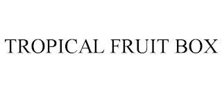 TROPICAL FRUIT BOX