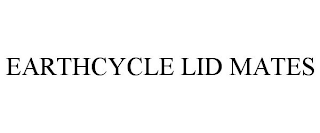 EARTHCYCLE LID MATES