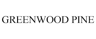 GREENWOOD PINE