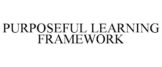 PURPOSEFUL LEARNING FRAMEWORK