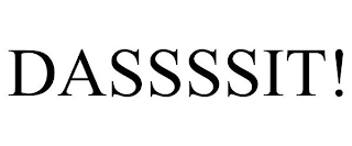 DASSSIT!