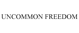 UNCOMMON FREEDOM