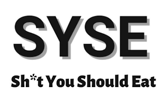 SYSE SH*T YOU SHOULD EAT