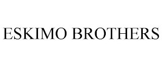 ESKIMO BROTHERS