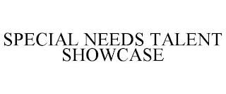 SPECIAL NEEDS TALENT SHOWCASE