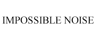 IMPOSSIBLE NOISE