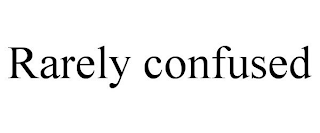 RARELY CONFUSED