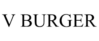 V BURGER