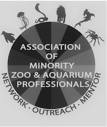 ASSOCIATION OF MINORITY ZOO & AQUARIUM PROFESSIONALS NETWORK · OUTREACH · MENTOR