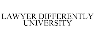 LAWYER DIFFERENTLY UNIVERSITY