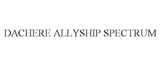 DACHERE ALLYSHIP SPECTRUM