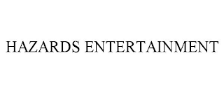 HAZARDS ENTERTAINMENT