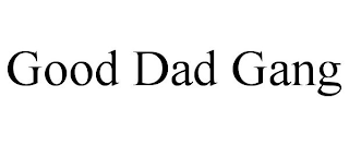 GOOD DAD GANG