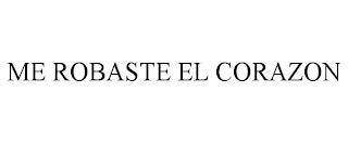 ME ROBASTE EL CORAZON