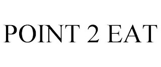 POINT 2 EAT