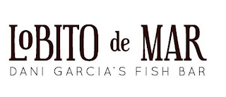 LOBITO DE MAR DANI GARCIA'S FISH BAR