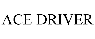 ACE DRIVER