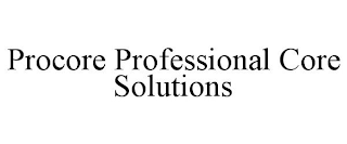 PROCORE PROFESSIONAL CORE SOLUTIONS