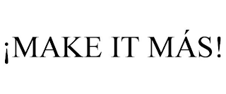¡MAKE IT MÁS!