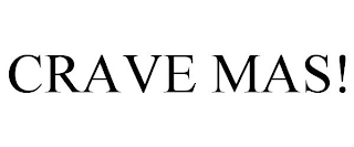 CRAVE MAS!