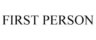 FIRST PERSON