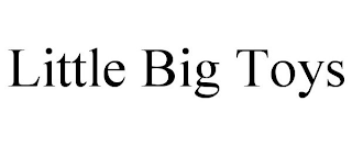 LITTLE BIG TOYS