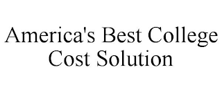 AMERICA'S BEST COLLEGE COST SOLUTION